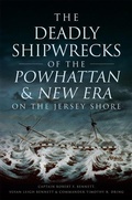 Cover: The Deadly Shipwrecks of the Powhattan & New Era on the Jersey Shore - Arcadia Publishing (SC)