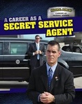 Cover: A Career as a Secret Service Agent - PowerKids Press