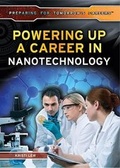 Cover: Powering Up a Career in Nanotechnology - Rosen Young Adult