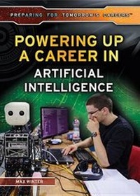 Enlarge image Cover: Powering Up a Career in Artificial Intelligence - Rosen Young Adult