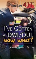 Cover: I've Gotten a Dwi/Dui. Now What? - Rosen Young Adult