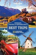 Cover: Lonely Planet Germany, Austria & Switzerland's Best Trips - Lonely Planet Publications