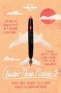 Cover: Better than Fiction 2 - Lonely Planet Publications