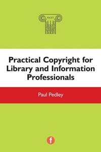 Enlarge image Cover: Practical Copyright for Library and Information Professionals - Facet Publishing