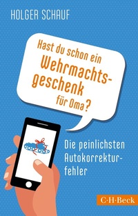 Abbildung von: Hast du schon ein Wehrmachtsgeschenk für Oma? - C.H.BECK