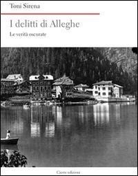 Abbildung von: I delitti di Alleghe. Le verità oscurate - Nord est. Nuova serie;Cierre edizioni