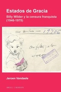 Cover: Estados de Gracia: Billy Wilder y la censura franquista (1946-1975) - Brill