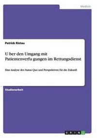 Abbildung von: UEber den Umgang mit Patientenverfuegungen im Rettungsdienst - GRIN Verlag