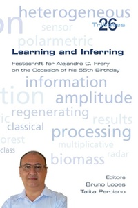 Enlarge image Cover: Learning and Inferring. Festschrift for Alejandro C. Frery on the Occasion of his 55th Birthday - College Publications