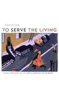 Cover: To Serve the Living - The Belknap Press