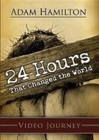 Enlarge image Cover: 24 Hours That Changed the World: Small-group DVD - Abingdon Press