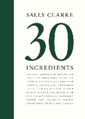 Cover: Sally Clarke: 30 Ingredients - White Lion Publishing