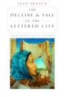 Cover: The Decline and Fall of the Lettered City - Harvard University Press