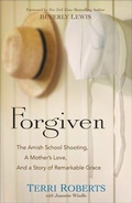 Cover: Forgiven - The Amish School Shooting, a Mother`s Love, and a Story of Remarkable Grace - Bethany House Publishers, a division of Baker Publishing Group