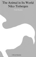 Cover: The Animal in Its World (Explorations of an Ethologist, 1932-1972): Field Studies Volume One - Harvard University Press