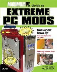 Abbildung von: Maximum PC Guide to Extreme PC Mods - Que Corporation,U.S.