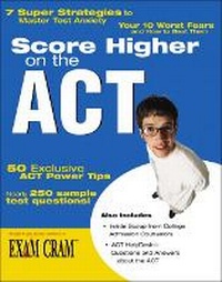 Enlarge image Cover: Score Higher on the ACT 2006 Edition - Pearson It Certification