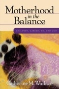 Cover: Motherhood in the Balance - Morehouse Publishing