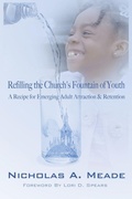 Cover: Refilling the Church's Fountain of Youth - Nicholas a Meade Ministries