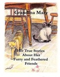 Cover: Grandma Mary--Her True Stories About Her Furry and Feathered Friends - Halter Publishing Company