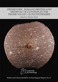 Cover: Prehistoric, Romano-British and Medieval Occupation in the Frome Valley, Gloucestershire - Cotswold Archaeological Trust Ltd