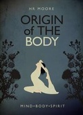 Cover: Origin of the Body - Harriet Moore