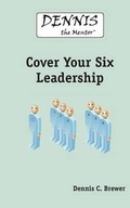 Cover: Dennis The Mentor Cover Your Six Leadership - Copper Cover Pulblishing