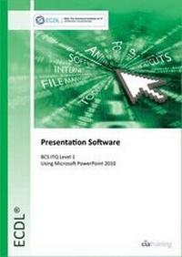 Abbildung von: ECDL Presentation Software Using PowerPoint 2010 (BCS ITQ Level 1) - CiA Training Ltd
