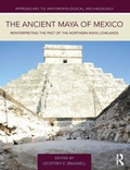 Cover: The Ancient Maya of Mexico - Routledge
