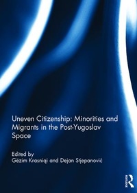 Abbildung von: Uneven Citizenship: Minorities and Migrants in the Post-Yugoslav Space - Routledge