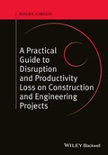 Cover: A Practical Guide to Disruption and Productivity Loss on Construction and Engineering Projects - Wiley-Blackwell