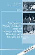 Cover: Attachment in Middle Childhood: Theoretical Advances and New Directions in an Emerging Field - Jossey-Bass