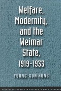 Cover: Welfare, Modernity, and the Weimar State - Princeton University Press