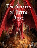 Cover: The Secrets of Terra Aqua - Lulu.com