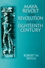 Cover: Maya Revolt and Revolution in the Eighteenth Century - Routledge
