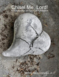 Enlarge image Cover: Chisel Me, Lord!: An Exposition On Spiritual Formation - Lulu.com