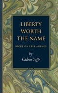 Cover: Liberty Worth the Name - Princeton University Press