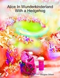 Cover: Alice In Wunderkinderland With a Hedgehog - Lulu.com