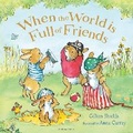 Cover: When the World is Full of Friends - Bloomsbury Childrens Books