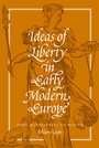 Cover: Ideas of Liberty in Early Modern Europe - Princeton University Press