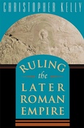 Cover: Ruling the Later Roman Empire - The Belknap Press