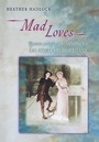 Cover: Mad Loves - Princeton University Press