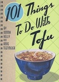 Cover: 101 Things to Do with Tofu - Gibbs M. Smith Inc