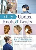 Cover: DIY Updos, Knots, & Twists - Adams Media Corporation