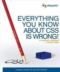 Cover: Everything You Know about CSS is Wrong! - Sitepoint