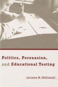 Cover: Politics, Persuasion, and Educational Testing - Harvard University Press