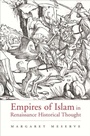 Cover: Empires of Islam in Renaissance Historical Thought - Harvard University Press