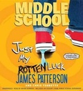 Cover: Middle School: Just My Rotten Luck Lib/E - Jimmy Patterson