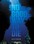 Cover: No Good Way to Die - Lulu Publishing Services