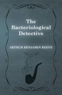 Cover: The Bacteriological Detective - White Press